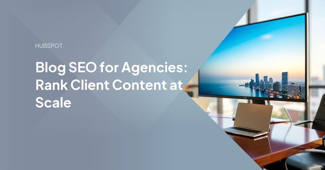 Blog SEO for Agencies: Rank Client Content at Scale