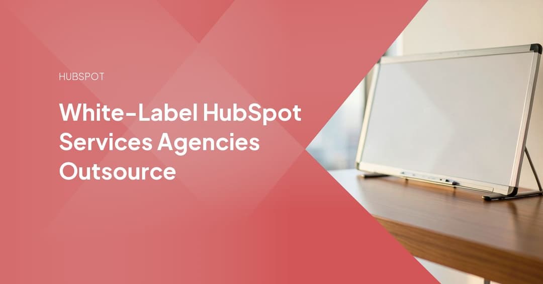 White-Label HubSpot Services Agencies Outsource