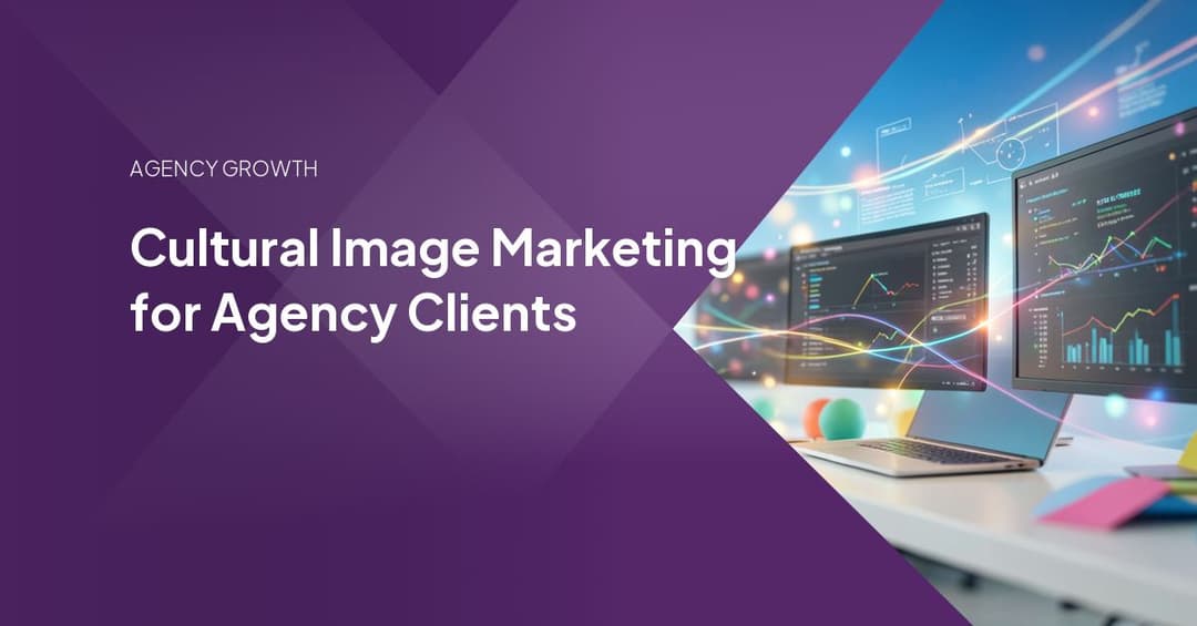 Cultural Image Marketing for Agency Clients