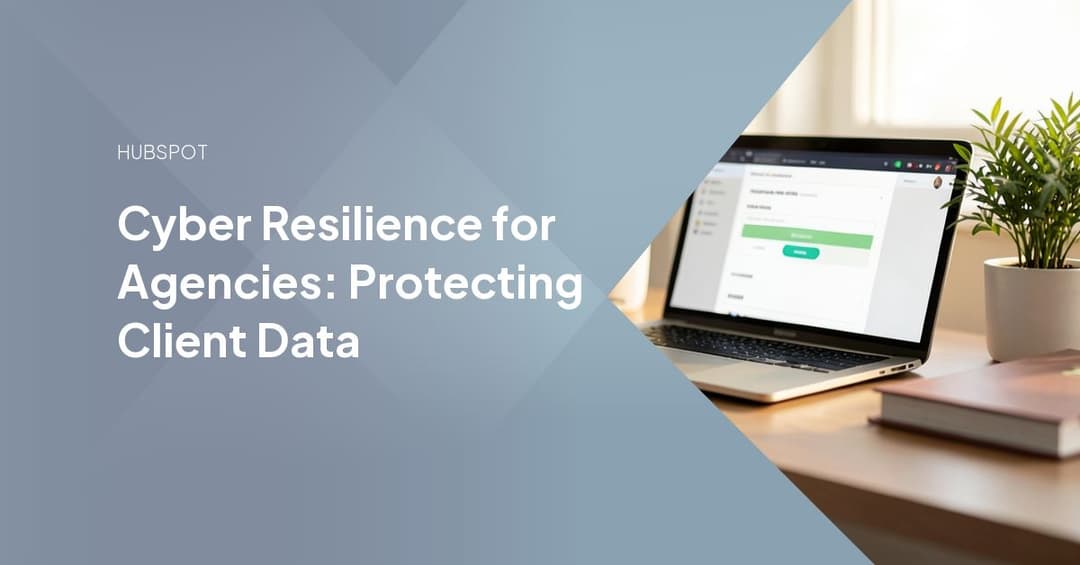 Cyber Resilience for Agencies: Protecting Client Data