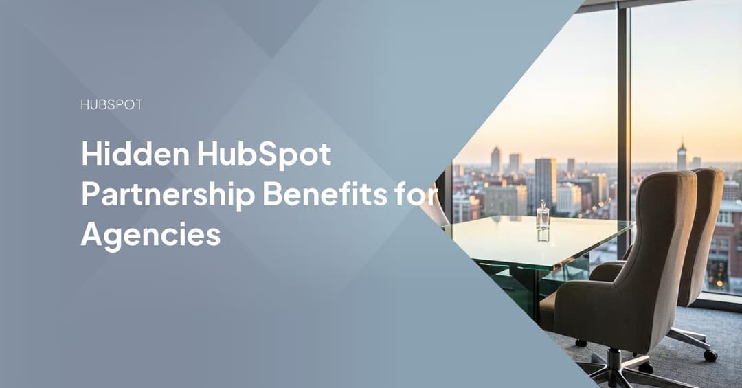 Hidden HubSpot Partnership Benefits for Agencies