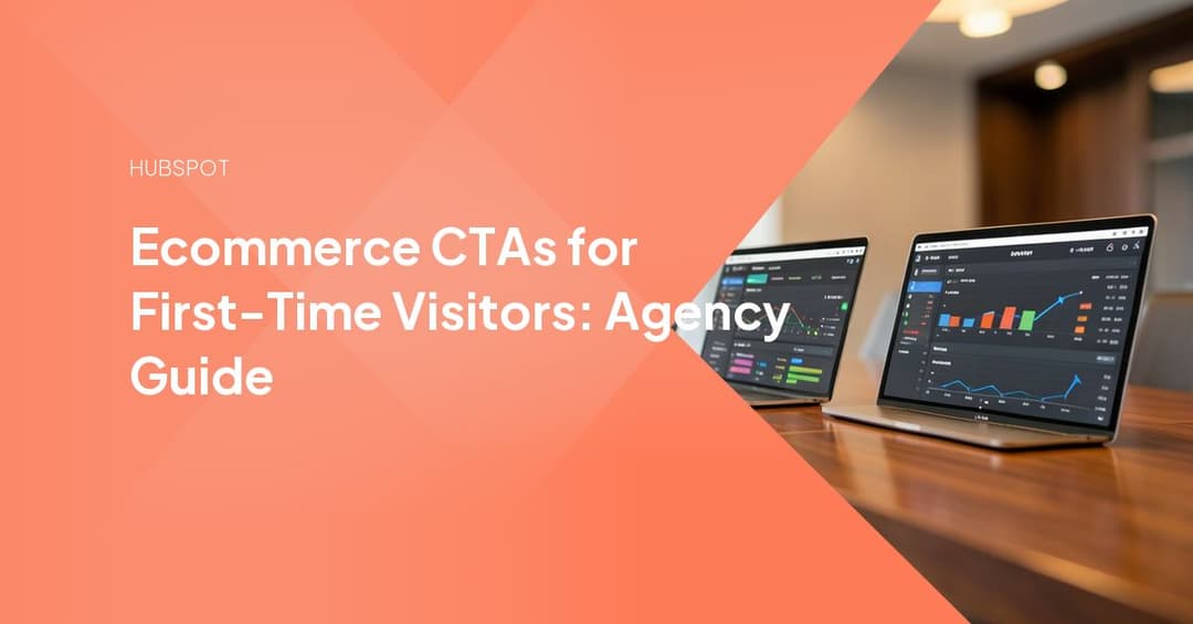 Ecommerce CTAs for First-Time Visitors: Agency Guide