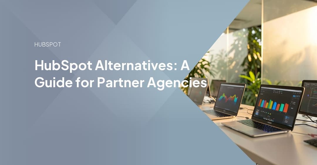 HubSpot Alternatives: A Guide for Partner Agencies
