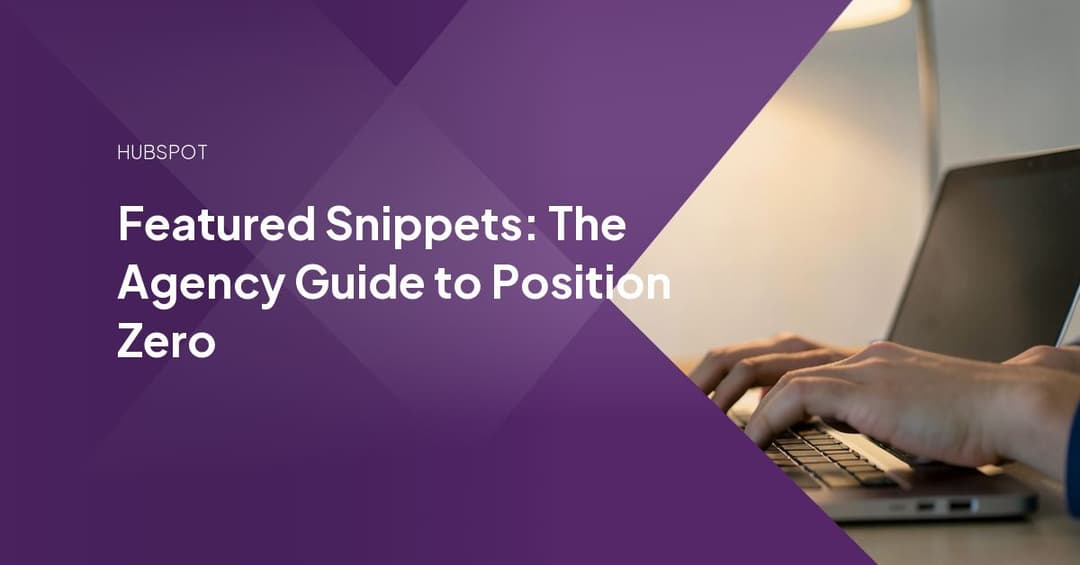 Featured Snippets: The Agency Guide to Position Zero