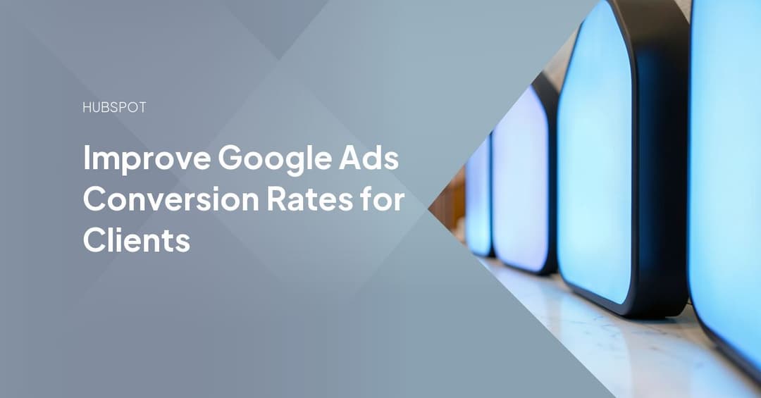 Improve Google Ads Conversion Rates for Clients