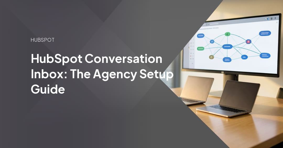 HubSpot Conversation Inbox: The Agency Setup Guide