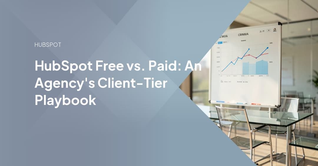HubSpot Free vs. Paid: An Agency's Client-Tier Playbook