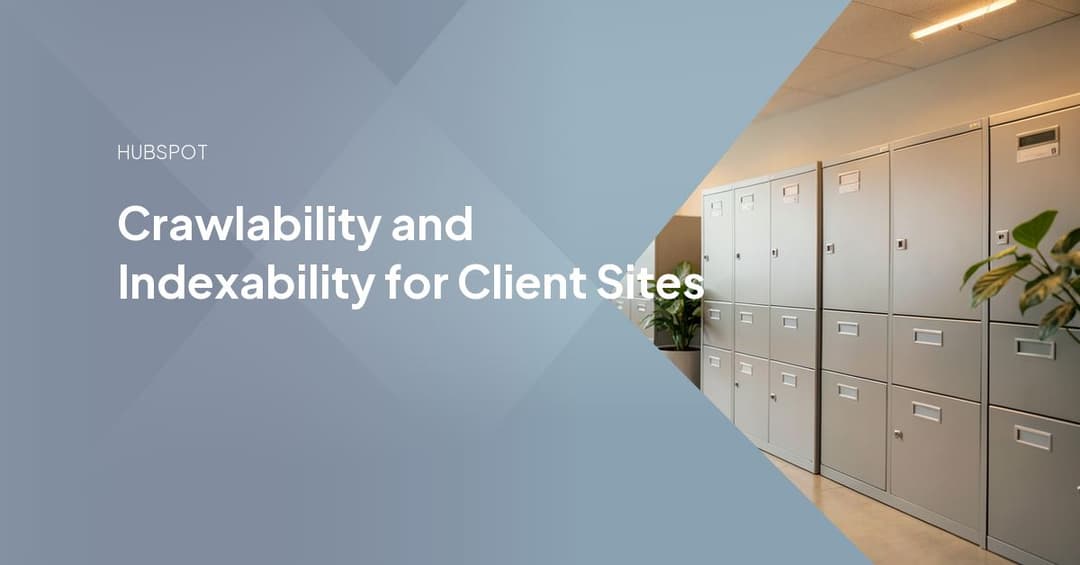 Crawlability and Indexability for Client Sites