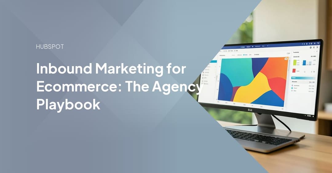 Inbound Marketing for Ecommerce: The Agency Playbook