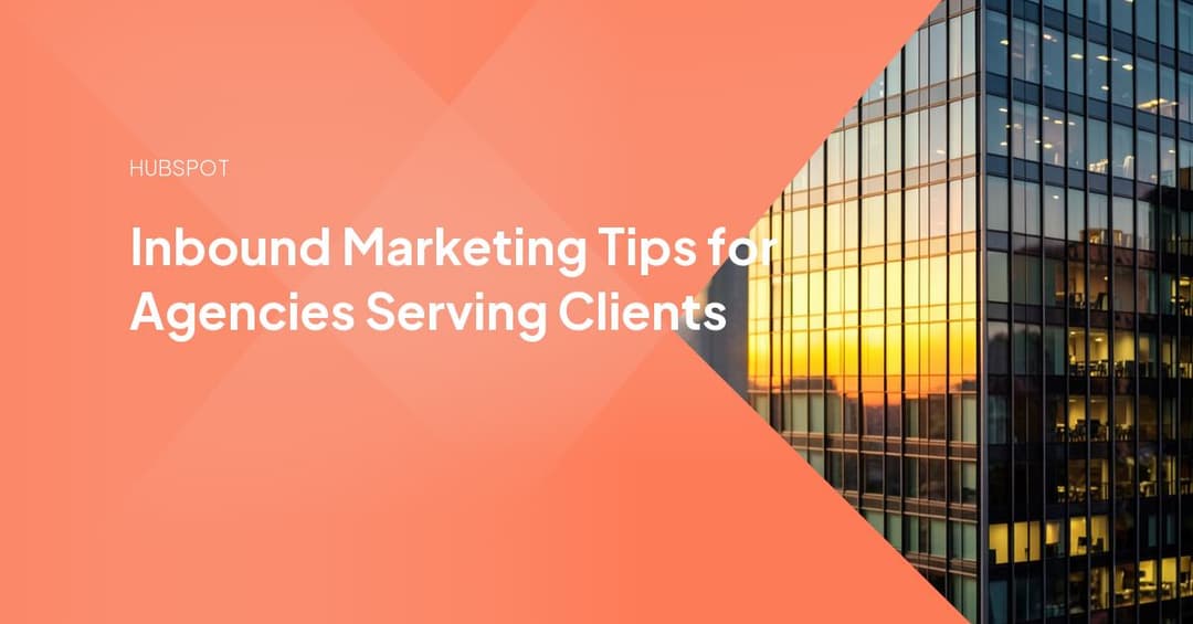 Inbound Marketing Tips for Agencies Serving Clients