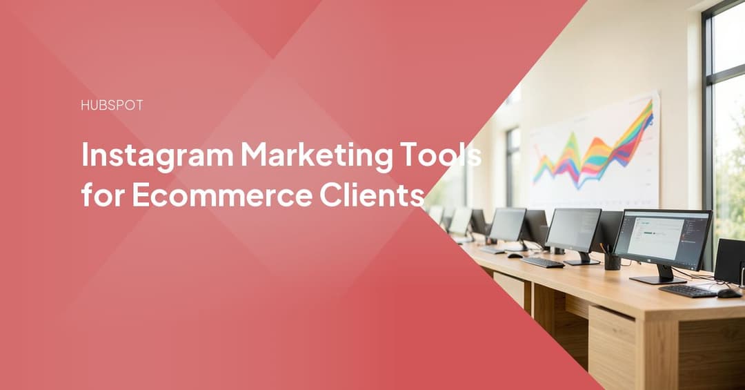 Instagram Marketing Tools for Ecommerce Clients