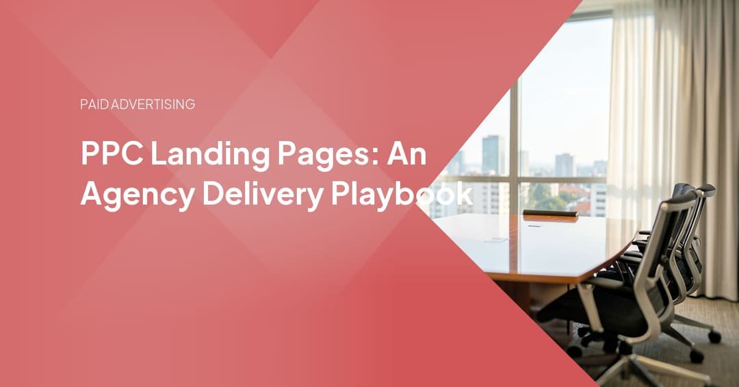 PPC Landing Pages: An Agency Delivery Playbook