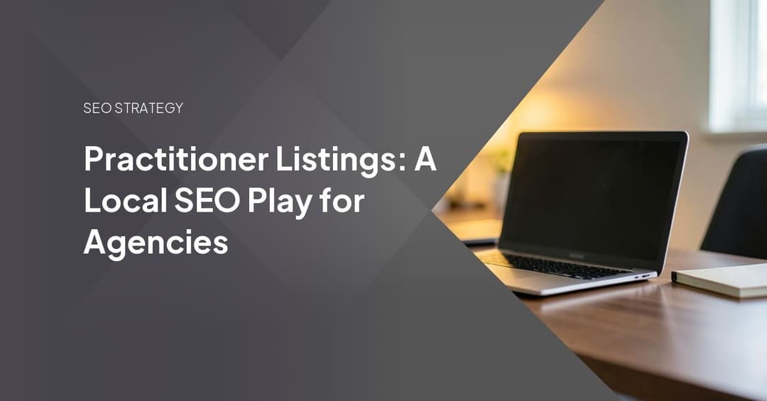Practitioner Listings: A Local SEO Play for Agencies
