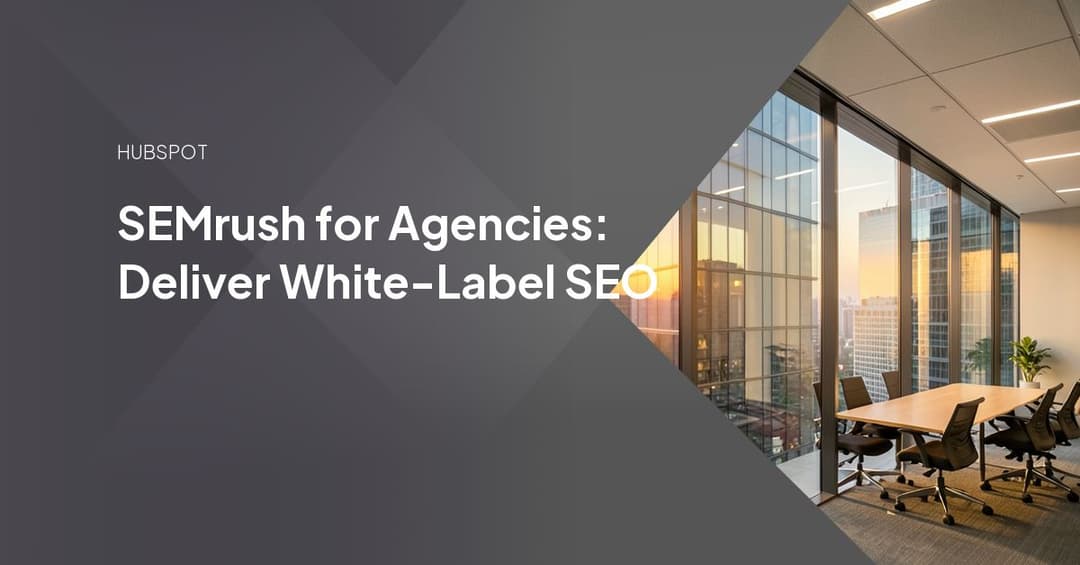 SEMrush for Agencies: Deliver White-Label SEO