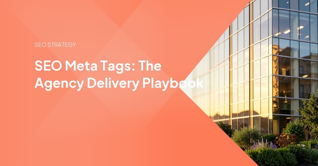 SEO Meta Tags: The Agency Delivery Playbook