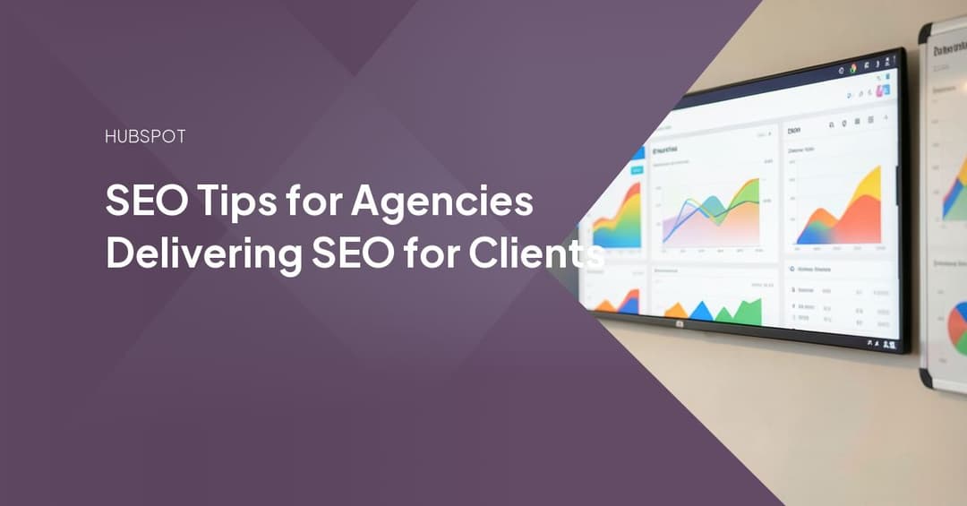 SEO Tips for Agencies Delivering SEO for Clients