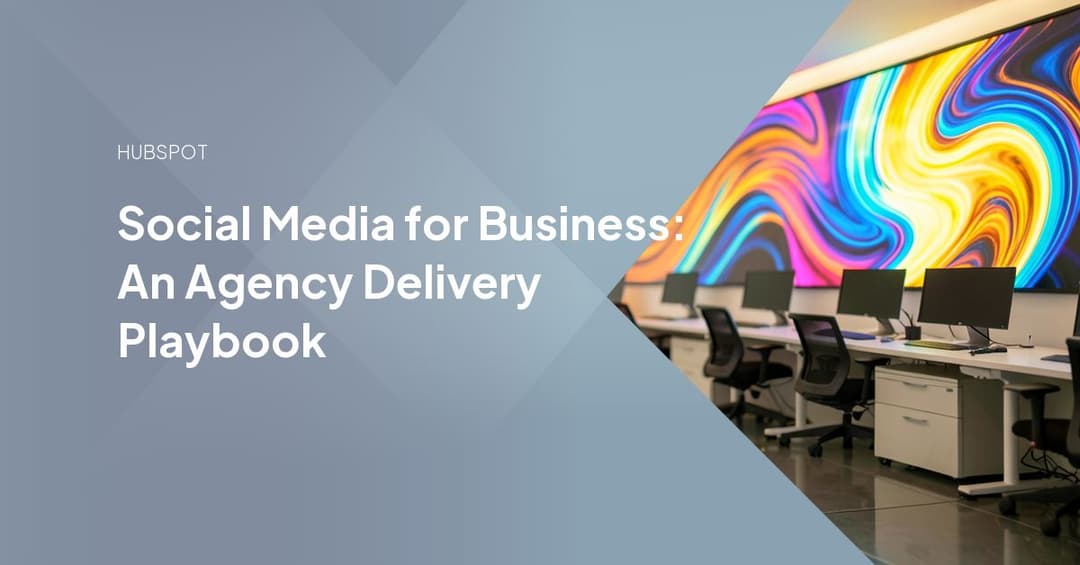 Social Media for Business: An Agency Delivery Playbook