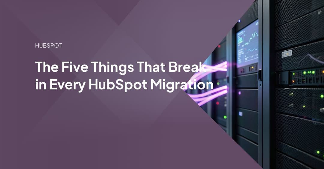 The Five Things That Break in Every HubSpot Migration
