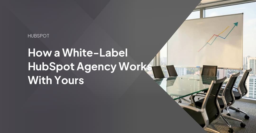 White-Label HubSpot Partner: How Agency Delivery Works