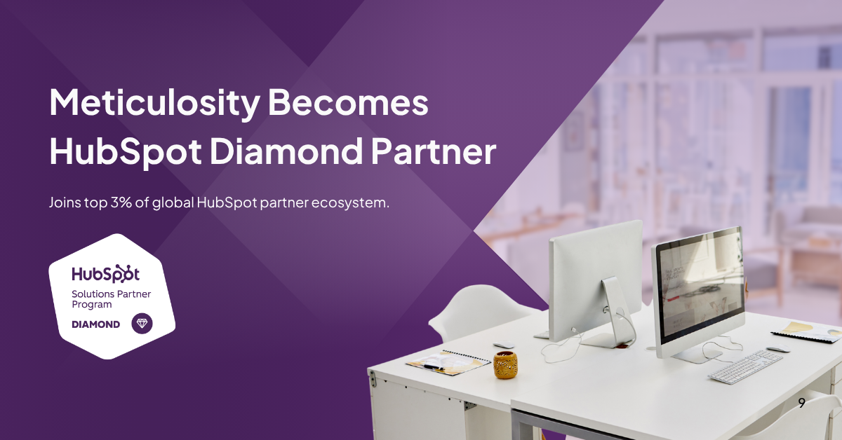 Meticulosity Achieves HubSpot Diamond Solutions Partner Status, Joining the Top 3% of Partners Globally